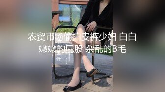 温州小骚逼浴室自慰全套视频，口交假屌，口活一级棒