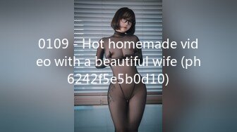 0109 - Hot homemade video with a beautiful wife (ph6242f5e5b0d10)