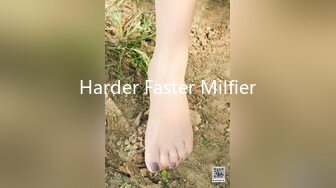 Harder Faster Milfier