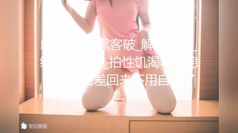 你梦中的亚洲女孩_全网首发【内射大声呻吟性感内衣的中国女朋友】