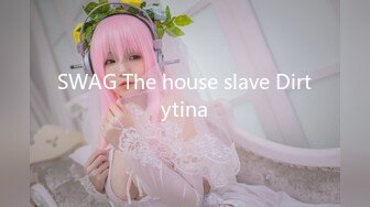 SWAG The house slave Dirtytina