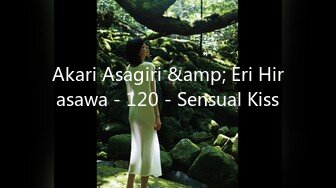 Akari Asagiri &amp; Eri Hirasawa - 120 - Sensual Kiss